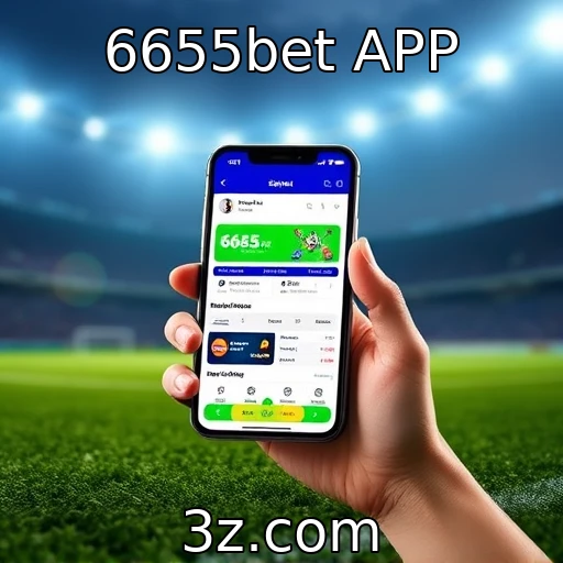 6655bet APP Como a 6655bet APP está revolucionando as apostas esportivas no Brasil